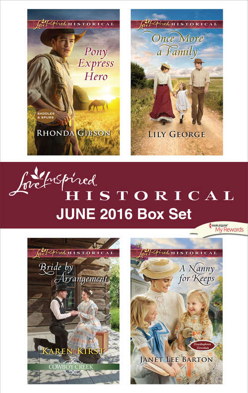 Harlequin Love Inspired Historical June 2016 Box Set: Pony Express Hero\Bride by Arrangement\Once More a Family\A Nanny for Keeps