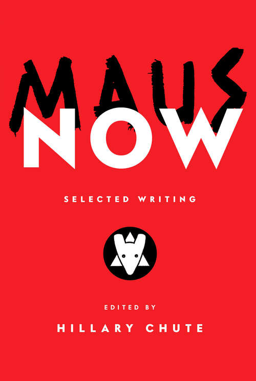 Book cover of Maus Now: Selected Writing