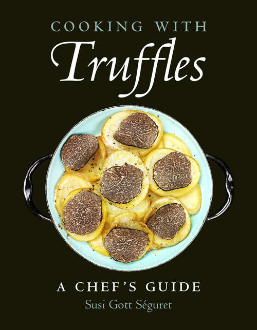 Book cover of Cooking with Truffles: A Chef's Guide