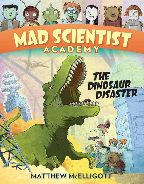 Book cover of Mad Scientist Academy: The Dinosaur Disaster (Mad Scientist Academy #1)