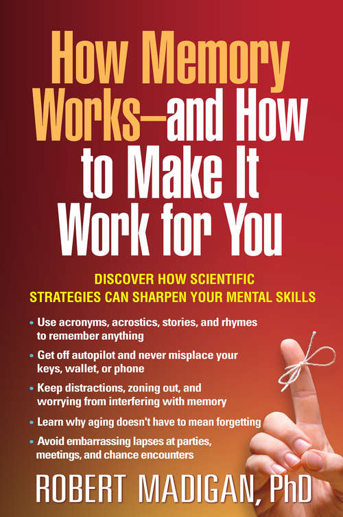 Book cover of How Memory Works--and How to Make It Work for You