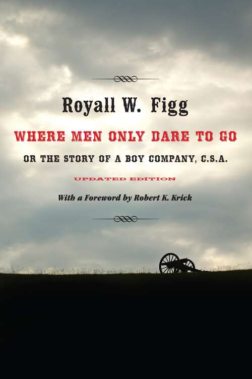 Book cover of Where Men Only Dare to Go: Or the Story of a Boy Company, C.S.A.