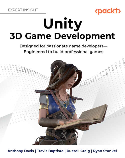 Book cover of Unity 3D Game Development: Designed for passionate game developers
Engineered to build professional games