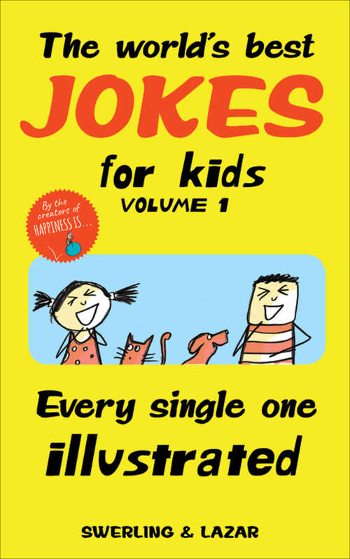 Book cover of The World's Best Jokes for Kids, Volume 1: Every Single One Illustrated