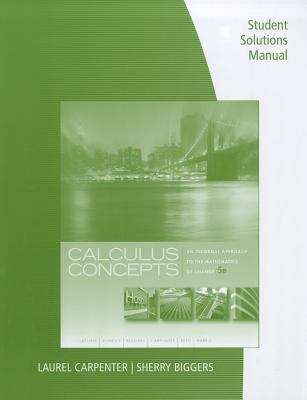 Calculus Concepts: An Informal Approach to the Mathematics of Change (Student Solutions Manual, 5th Edition)