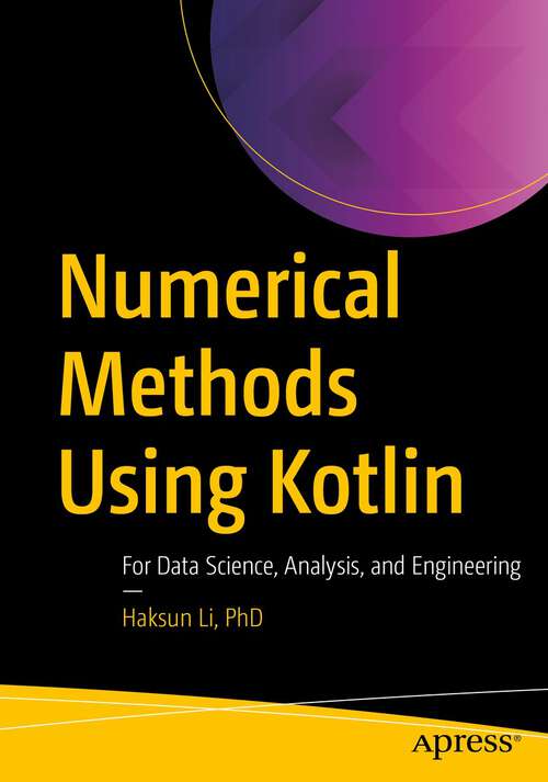 Book cover of Numerical Methods Using Kotlin: For Data Science, Analysis, and Engineering (1st ed.)