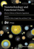 Nanotechnology and Functional Foods: Effective Delivery of Bioactive Ingredients (Institute of Food Technologists Series)