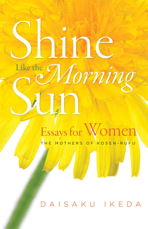 Book cover of Shine Like the Morning Sun: Essays for Women, The Mothers of Kosen-Rufu