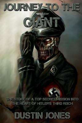 Book cover of Journey to the Giant: The Story of a Top Secret Mission Into the Heart of Hitler's Third Reich