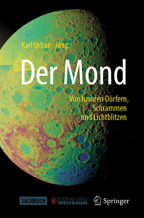 Book cover of Der Mond: Von lunaren Dörfern, Schrammen und Lichtblitzen (1. Aufl. 2020)
