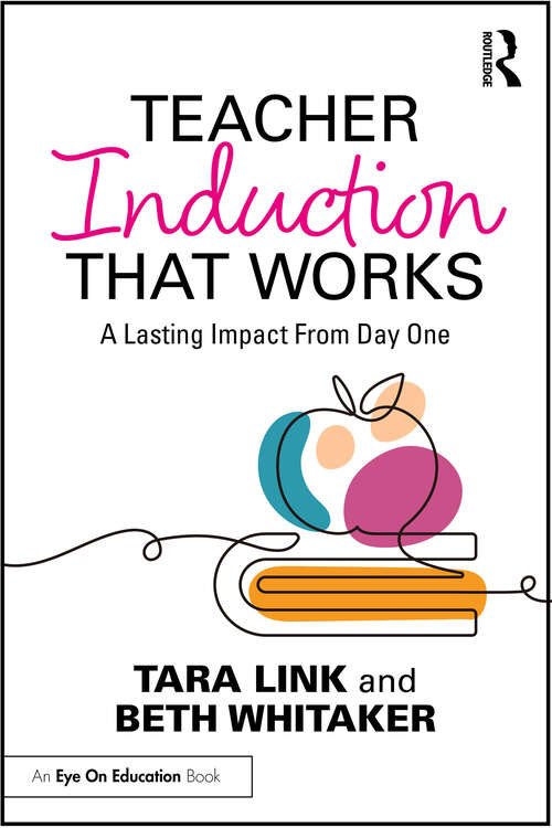 Book cover of Teacher Induction That Works: A Lasting Impact From Day One (1)