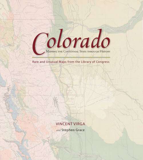 Book cover of Colorado: Rare and Unusual Maps from the Library of Congress (1st Edition) (Mapping the States through History)