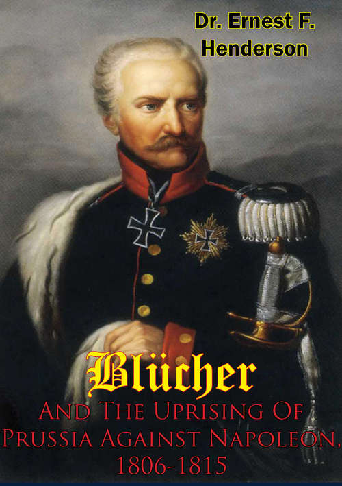 Book cover of Blücher And The Uprising Of Prussia Against Napoleon, 1806-1815