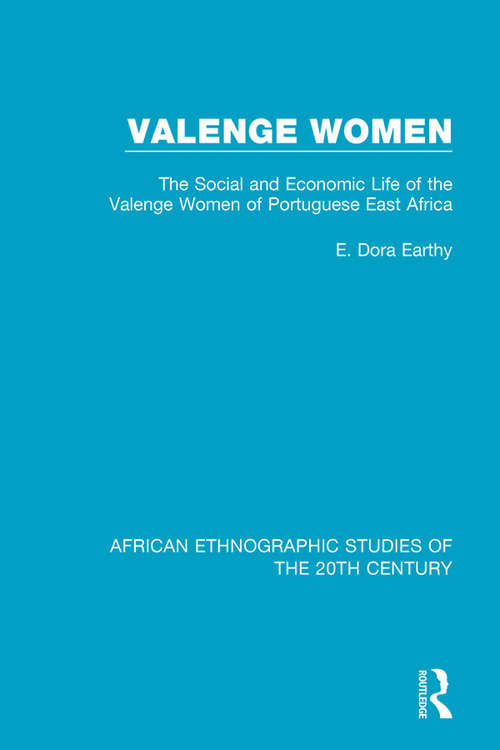 Valenge Women: Social and Economic Life of the Valenge Women of Portuguese East Africa
