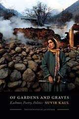 Book cover of Of Gardens and Graves: Kashmir, Poetry, Politics