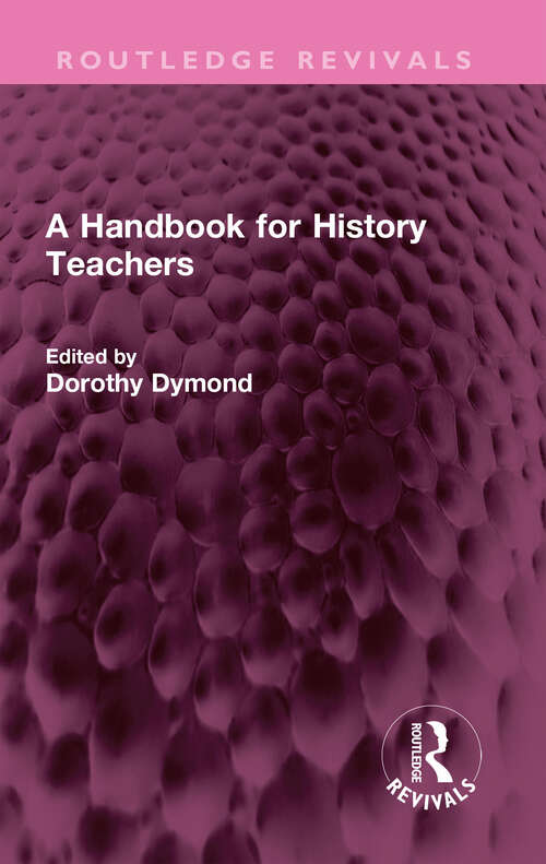 Book cover of A Handbook for History Teachers (Routledge Revivals)