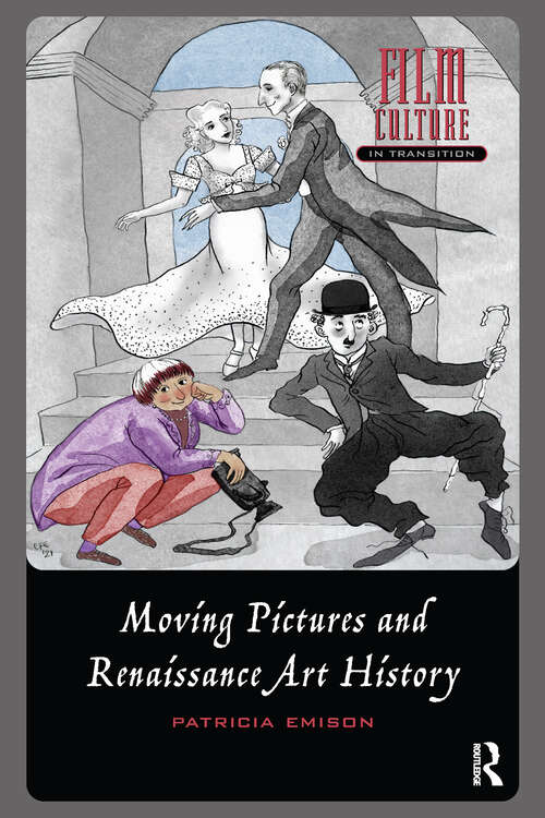 Book cover of Moving Pictures and Renaissance Art History (1) (Film Culture in Transition)
