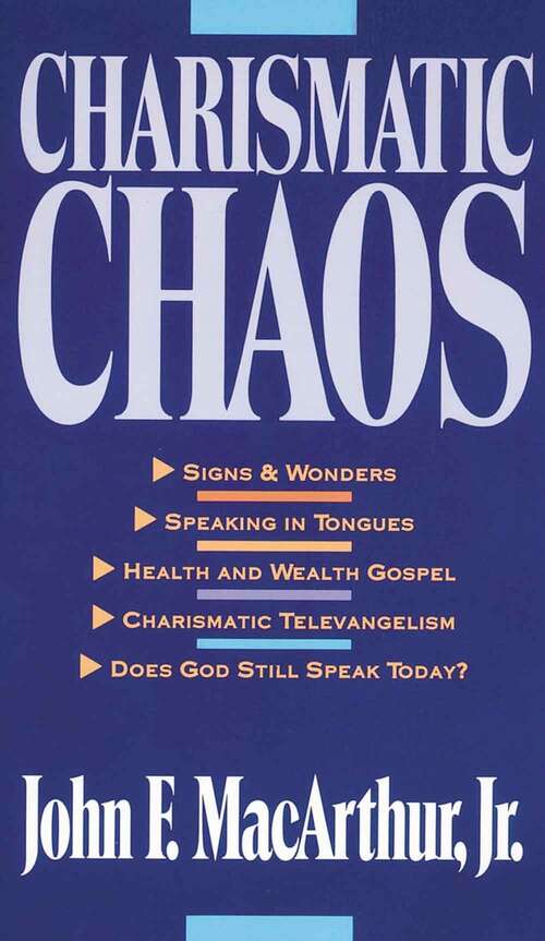 Book cover of Charismatic Chaos: Signs and Wonders; Speaking in Tongues; Health, Wealth and Prosperity