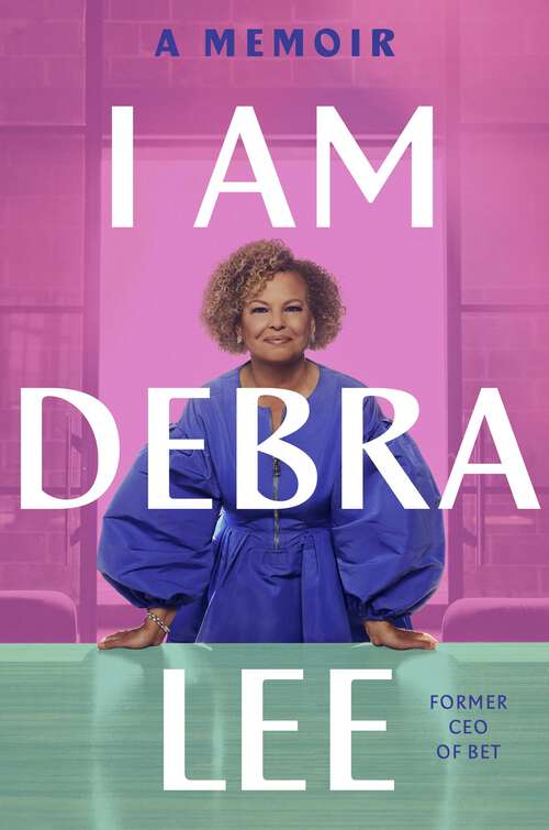 Book cover of I Am Debra Lee: A Memoir