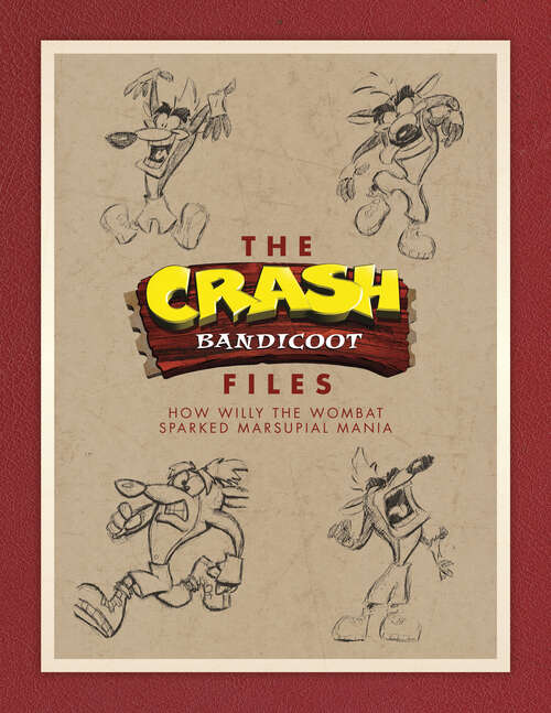 Book cover of The Crash Bandicoot Files: How Willy the Wombat Sparked Marsupial Mania