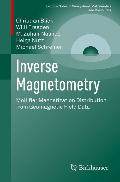 Inverse Magnetometry: Mollifier Magnetization Distribution from Geomagnetic Field Data (Lecture Notes in Geosystems Mathematics and Computing)