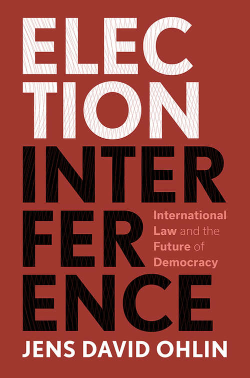 Election Interference: International Law And The Future Of Democracy