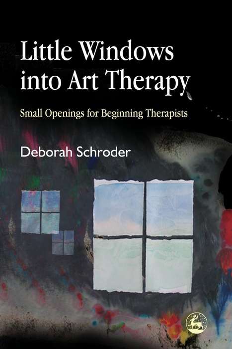 Book cover of Little Windows into Art Therapy: Small Openings for Beginning Therapists