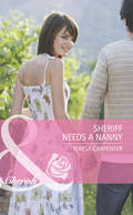 Sheriff Needs a Nanny: Sheriff Needs A Nanny / Nurse, Nanny... Bride! / Romancing The Nanny (Baby On Board Ser. #Book 28)