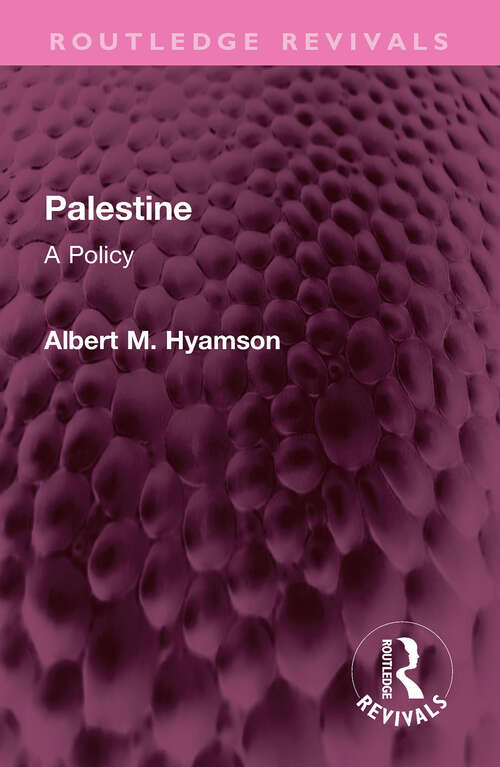 Book cover of Palestine: A Policy (Routledge Revivals)