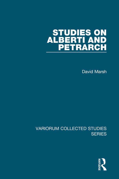 Studies on Alberti and Petrarch (Variorum Collected Studies #1012)