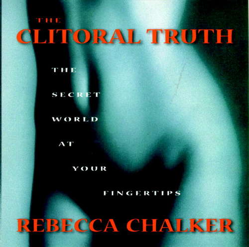 Book cover of The Clitoral Truth: The World at Your Fingertips