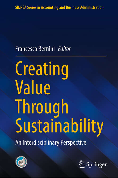 Book cover of Creating Value Through Sustainability: An Interdisciplinary Perspective (SIDREA Series in Accounting and Business Administration)