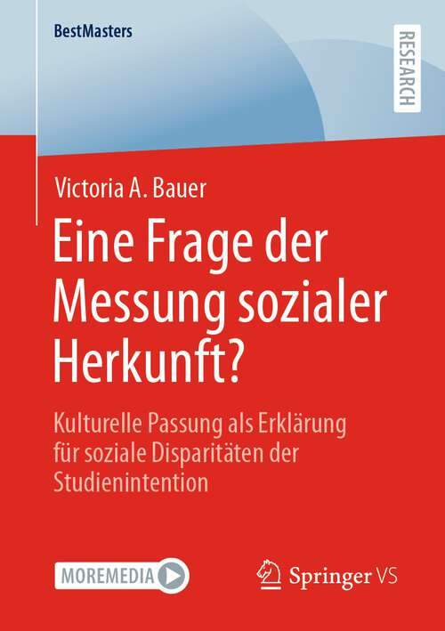 Book cover of Eine Frage der Messung sozialer Herkunft?: Kulturelle Passung als Erklärung für soziale Disparitäten der Studienintention (1. Aufl. 2022) (BestMasters)