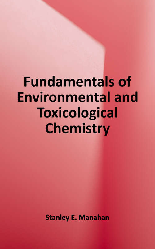 Book cover of Fundamentals of Environmental And Toxicological Chemistry: Sustainable Science, Fourth Edition (4)