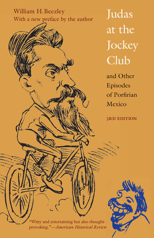 Book cover of Judas at the Jockey Club and Other Episodes of Porfirian Mexico, Third Edition