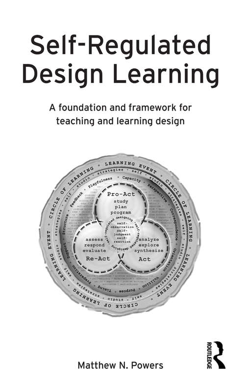 Book cover of Self-Regulated Design Learning: A Foundation and Framework for Teaching and Learning Design
