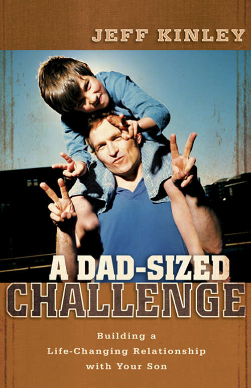 Book cover of A Dad-Sized Challenge: Building a Life-Changing Relationship with Your Son