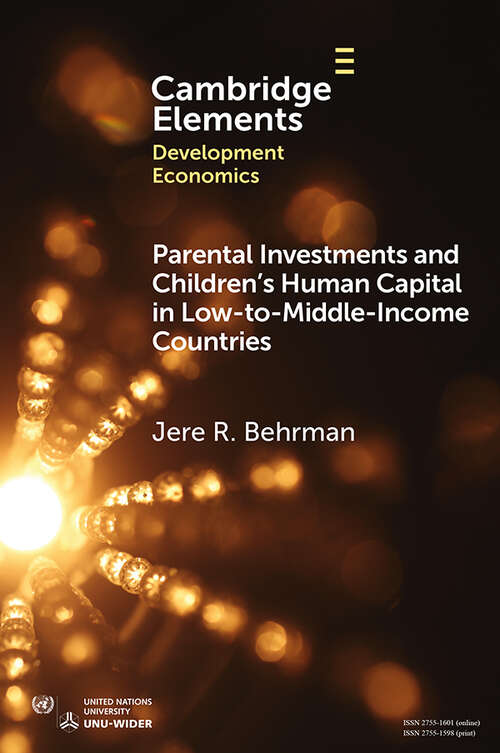 Book cover of Parental Investments and Children's Human Capital in Low-to-Middle-Income Countries (Elements in Development Economics)