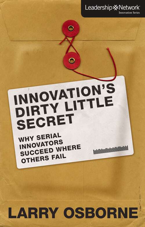 Book cover of Innovation's Dirty Little Secret: Why Serial Innovators Succeed Where Others Fail