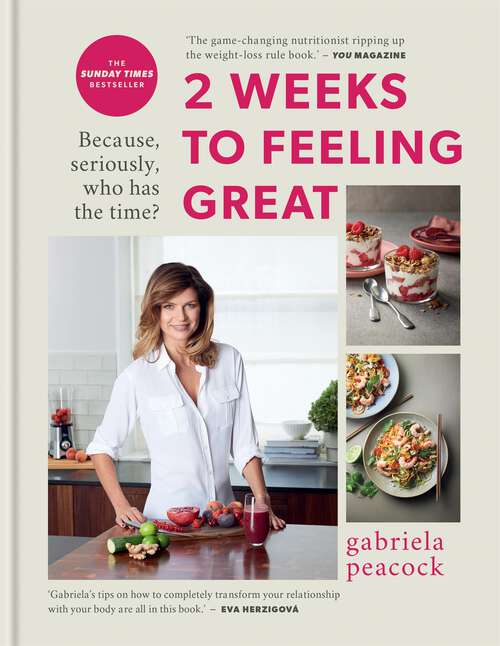 Book cover of 2 Weeks to Feeling Great: Because, seriously, who has the time? – THE SUNDAY TIMES BESTSELLER (2 Weeks Series)