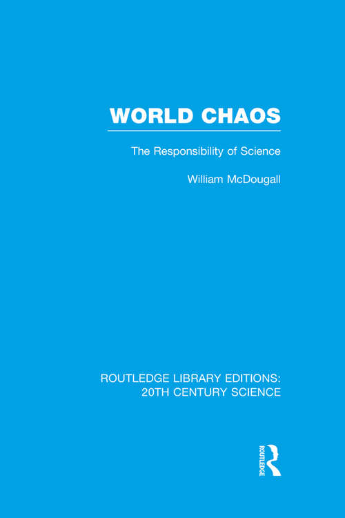 Book cover of World Chaos: The Responsibility of Science (Routledge Library Editions: 20th Century Science)