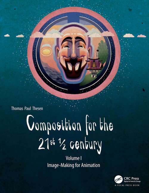 Book cover of Composition for the 21st ½ century, Vol 1: Image-making for Animation