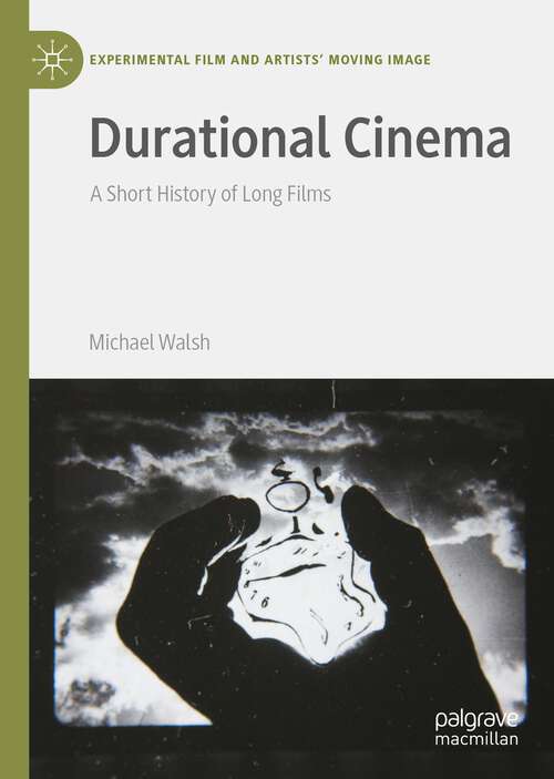 Book cover of Durational Cinema: A Short History of Long Films (1st ed. 2022) (Experimental Film and Artists’ Moving Image)