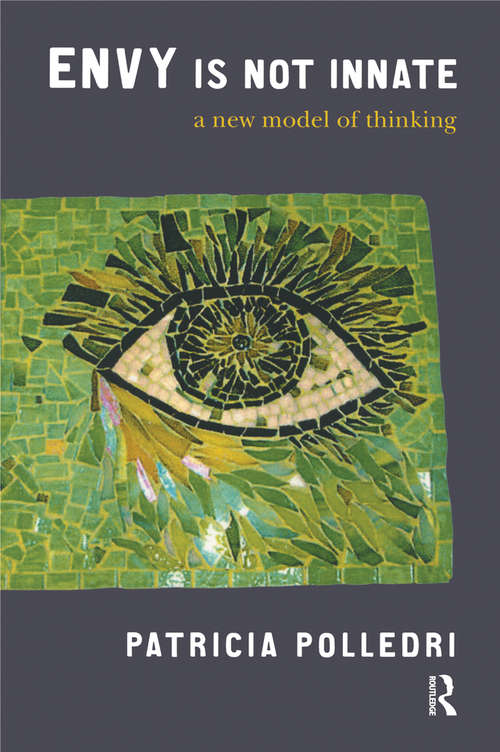 Book cover of Envy is Not Innate: A New Model of Thinking (Forensic Psychotherapy Monograph Ser.)