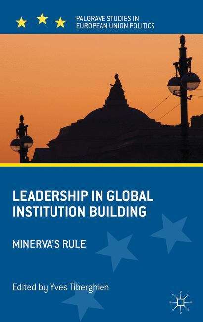 Book cover of Leadership in Global Institution Building