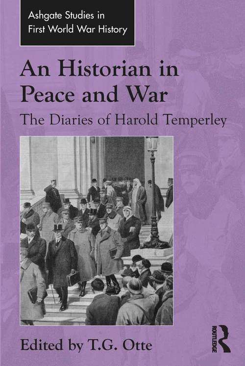Book cover of An Historian in Peace and War: The Diaries of Harold Temperley (Routledge Studies in First World War History)