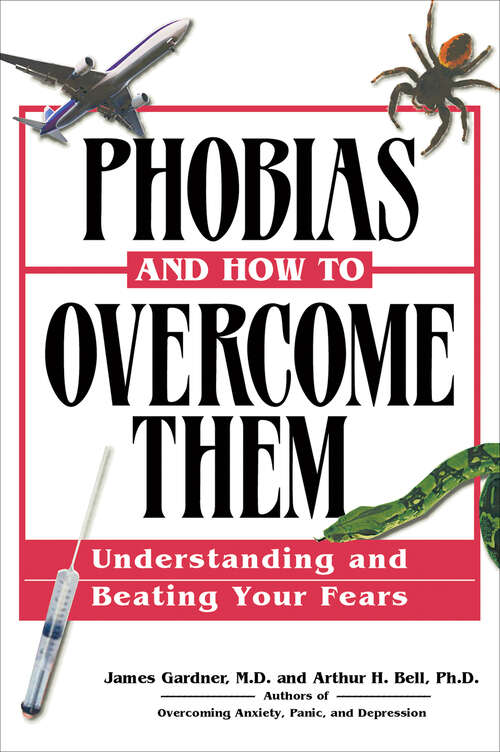 Book cover of Phobias and How to Overcome Them: Understanding and Beating Your Fears