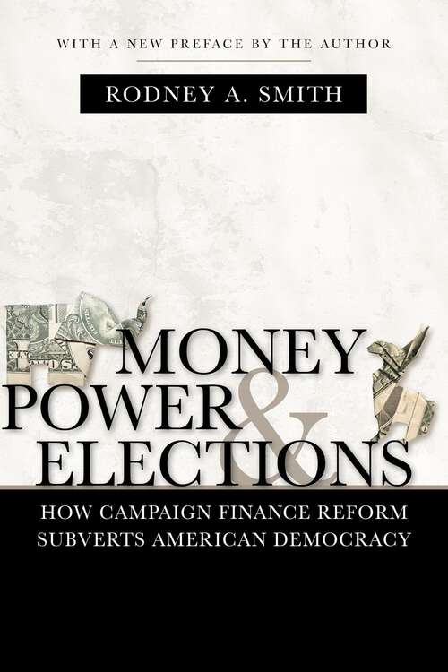 Book cover of Money, Power, and Elections: How Campaign Finance Reform Subverts American Democracy (Media & Public Affairs)