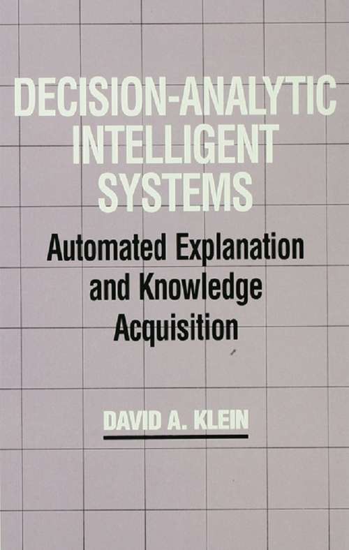 Decision-Analytic Intelligent Systems: Automated Explanation and Knowledge Acquisition