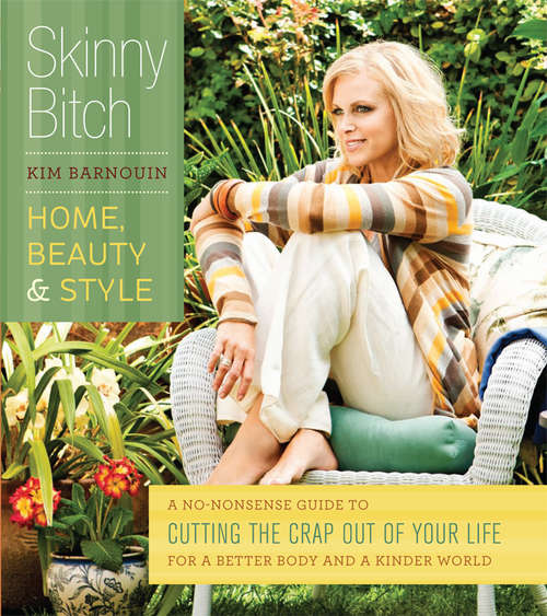 Book cover of Skinny Bitch: A No-Nonsense Guide to Cutting the Crap Out of Your Life for a Better Body and a Kinder World